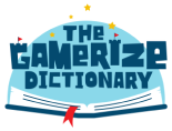 THE GAMERIZE DICTIONARY